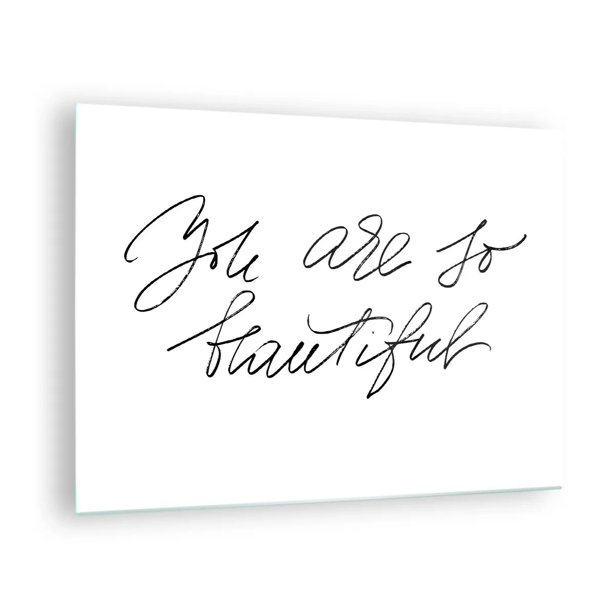 Billede på glas - "Du er så smuk"-citat i en elegant, kalligrafisk stil - 70x50cm - Virkelig, tro... - Moderne vægdekoration til stue og soveværelse ARTTOR